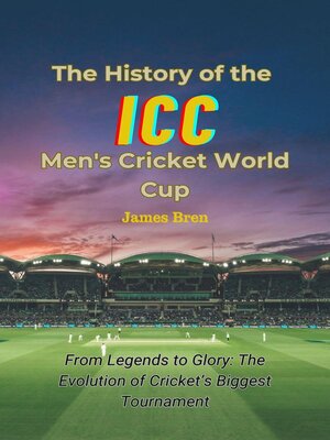 cover image of The History of the ICC Men's Cricket World Cup